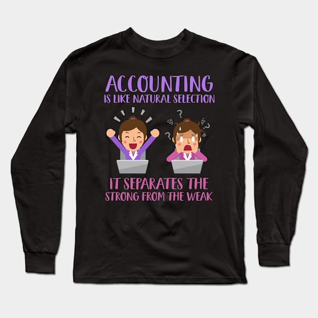 Accounting is like natural selection  Accounting tax season Long Sleeve T-Shirt by Caskara